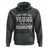 Funny Grandpa Hoodie Did I Look Too Young To Be A Grandpa - Wonder Print Shop