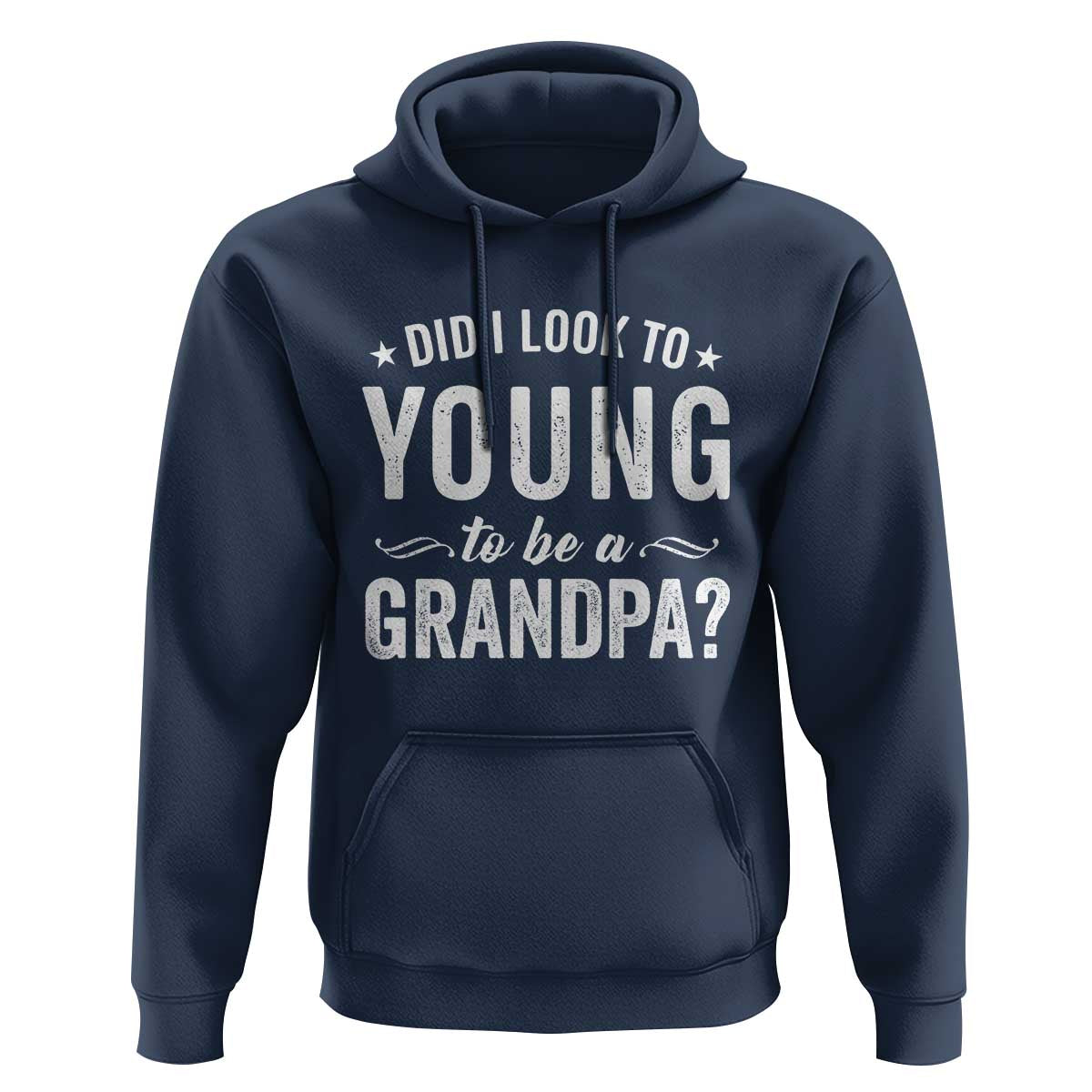 Funny Grandpa Hoodie Did I Look Too Young To Be A Grandpa - Wonder Print Shop