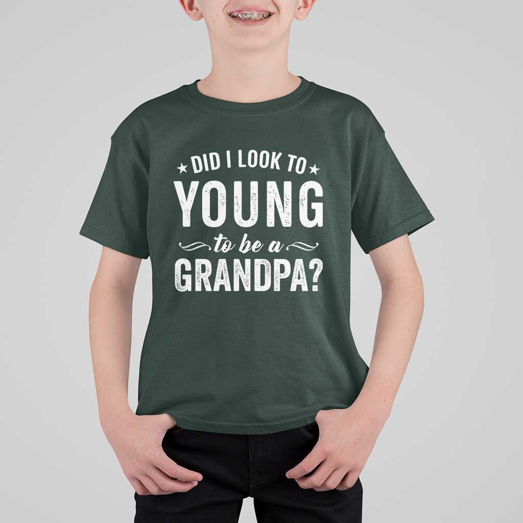 Funny Grandpa T Shirt For Kid Did I Look Too Young To Be A Grandpa - Wonder Print Shop
