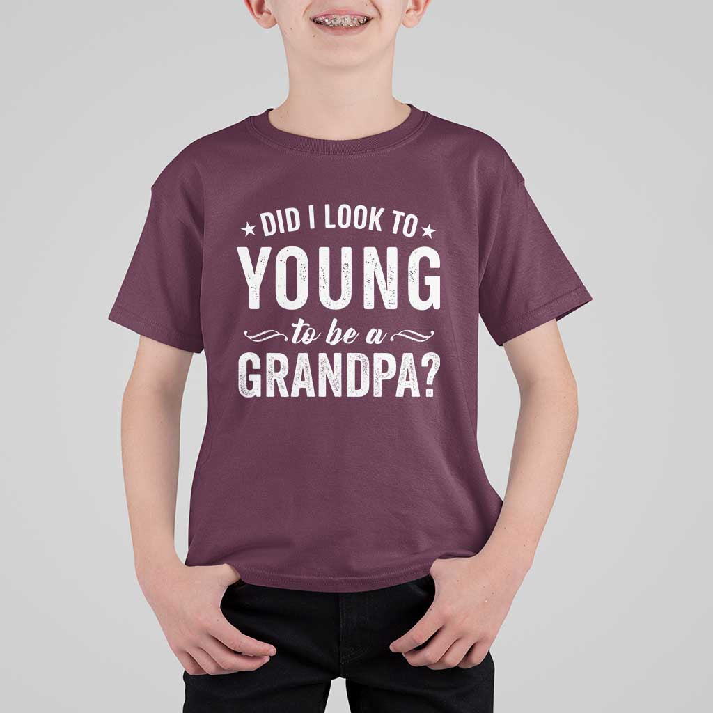Funny Grandpa T Shirt For Kid Did I Look Too Young To Be A Grandpa - Wonder Print Shop