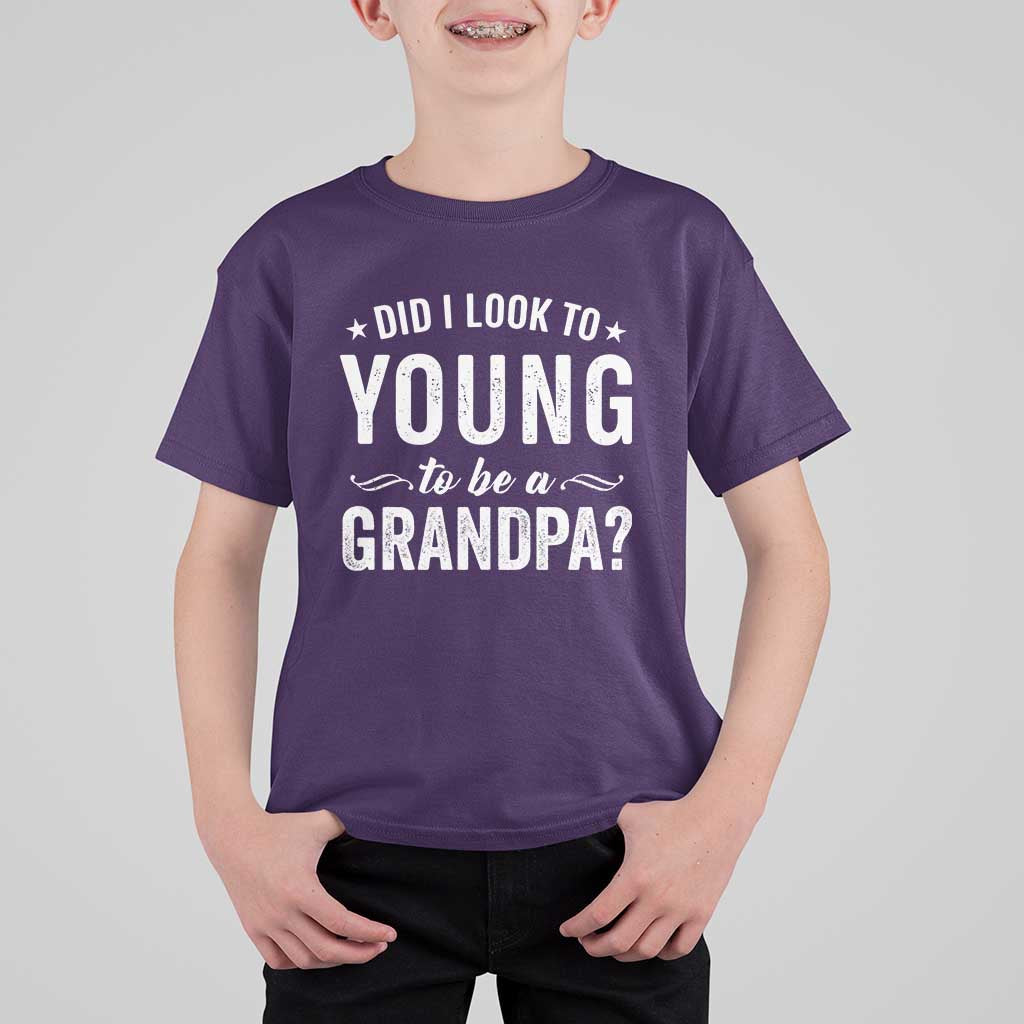 Funny Grandpa T Shirt For Kid Did I Look Too Young To Be A Grandpa - Wonder Print Shop