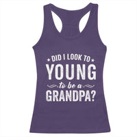 Funny Grandpa Racerback Tank Top Did I Look Too Young To Be A Grandpa - Wonder Print Shop