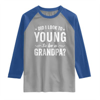 Funny Grandpa Raglan Shirt Did I Look Too Young To Be A Grandpa - Wonder Print Shop