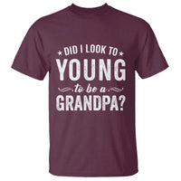 Funny Grandpa T Shirt Did I Look Too Young To Be A Grandpa - Wonder Print Shop