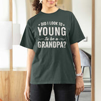Funny Grandpa T Shirt For Women Did I Look Too Young To Be A Grandpa - Wonder Print Shop