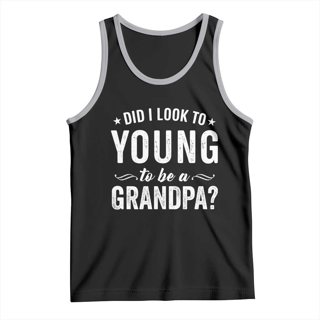 Funny Grandpa Tank Top Did I Look Too Young To Be A Grandpa - Wonder Print Shop