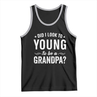 Funny Grandpa Tank Top Did I Look Too Young To Be A Grandpa - Wonder Print Shop