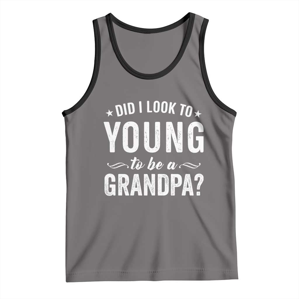 Funny Grandpa Tank Top Did I Look Too Young To Be A Grandpa - Wonder Print Shop