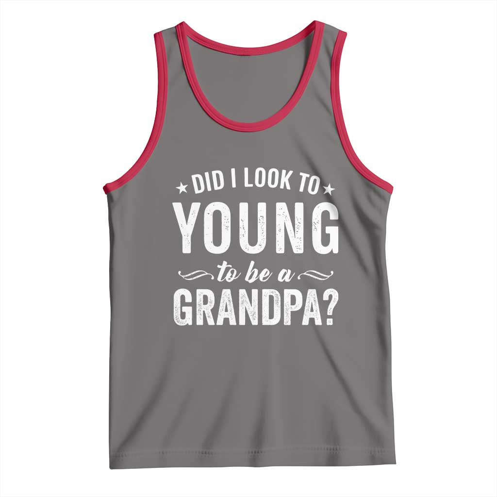 Funny Grandpa Tank Top Did I Look Too Young To Be A Grandpa - Wonder Print Shop
