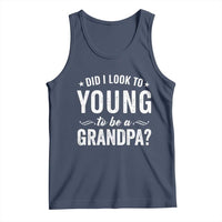Funny Grandpa Tank Top Did I Look Too Young To Be A Grandpa - Wonder Print Shop