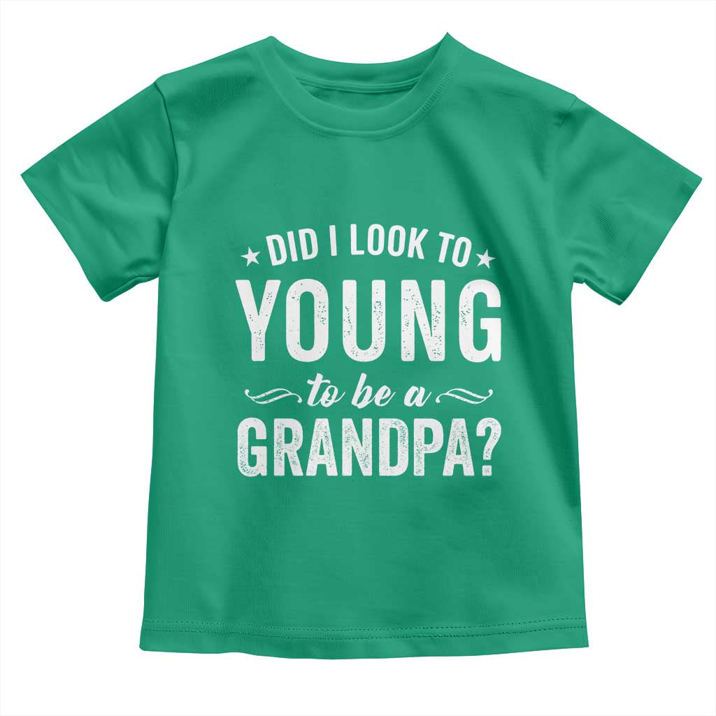 Funny Grandpa Toddler T Shirt Did I Look Too Young To Be A Grandpa - Wonder Print Shop