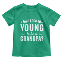 Funny Grandpa Toddler T Shirt Did I Look Too Young To Be A Grandpa - Wonder Print Shop