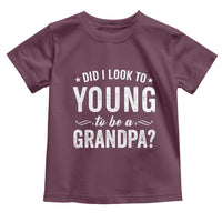 Funny Grandpa Toddler T Shirt Did I Look Too Young To Be A Grandpa - Wonder Print Shop