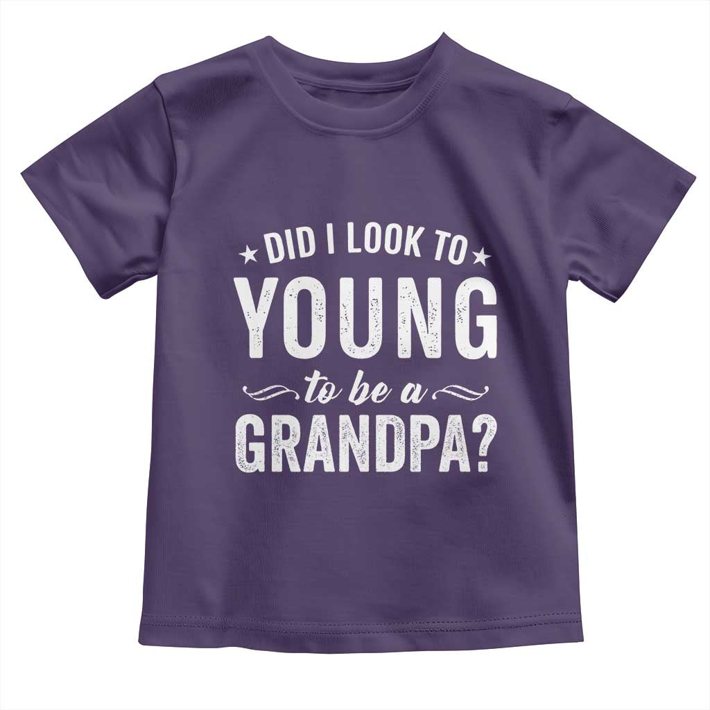 Funny Grandpa Toddler T Shirt Did I Look Too Young To Be A Grandpa - Wonder Print Shop
