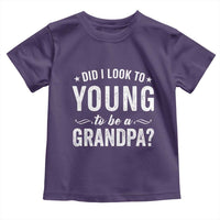Funny Grandpa Toddler T Shirt Did I Look Too Young To Be A Grandpa - Wonder Print Shop