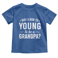 Funny Grandpa Toddler T Shirt Did I Look Too Young To Be A Grandpa - Wonder Print Shop