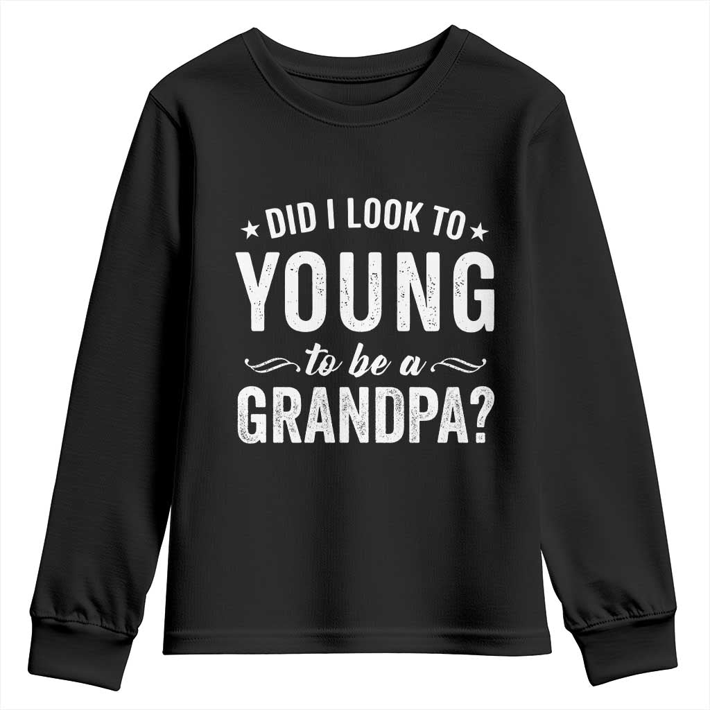 Funny Grandpa Youth Sweatshirt Did I Look Too Young To Be A Grandpa - Wonder Print Shop