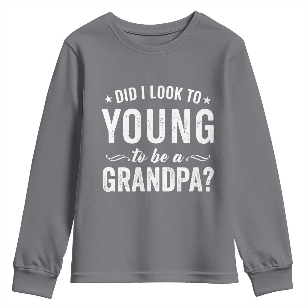 Funny Grandpa Youth Sweatshirt Did I Look Too Young To Be A Grandpa - Wonder Print Shop