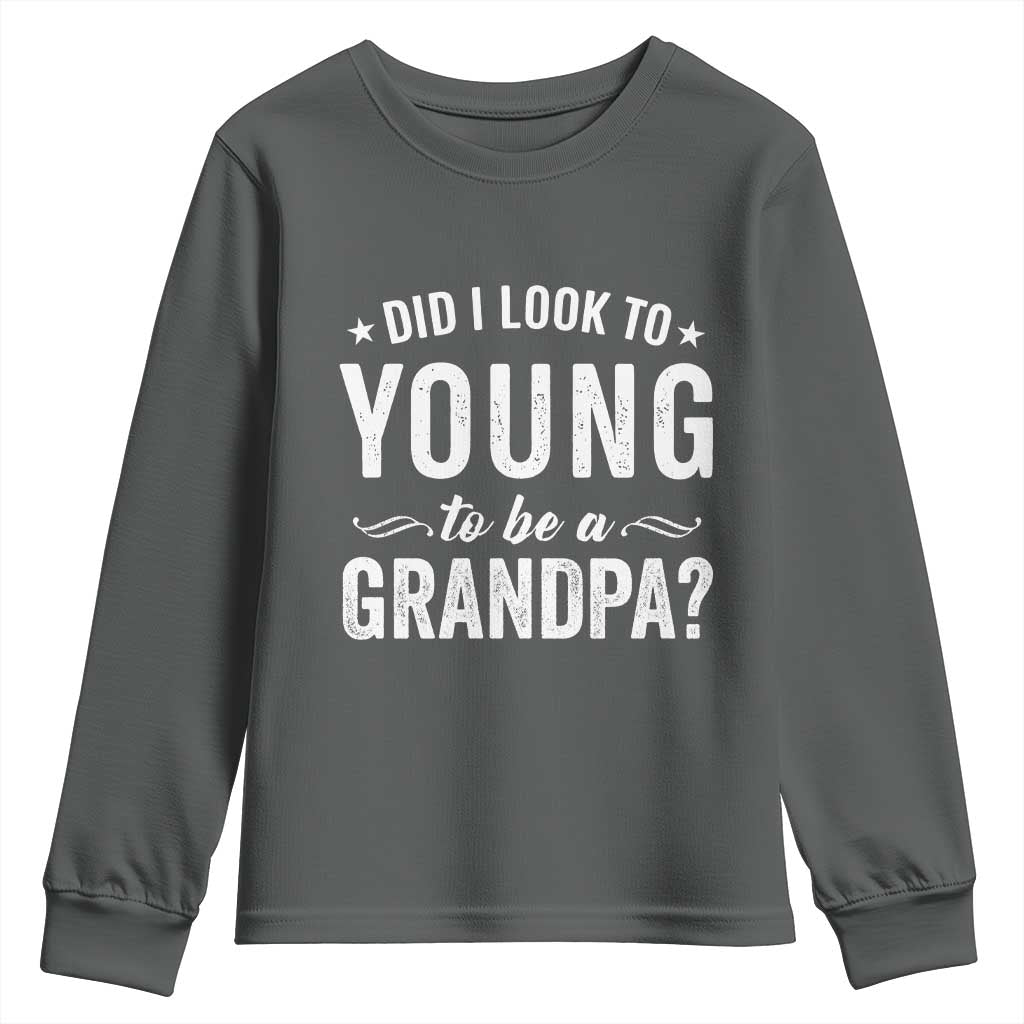 Funny Grandpa Youth Sweatshirt Did I Look Too Young To Be A Grandpa - Wonder Print Shop