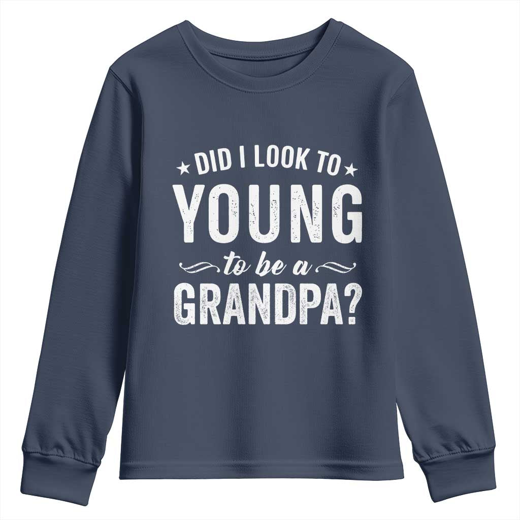 Funny Grandpa Youth Sweatshirt Did I Look Too Young To Be A Grandpa - Wonder Print Shop