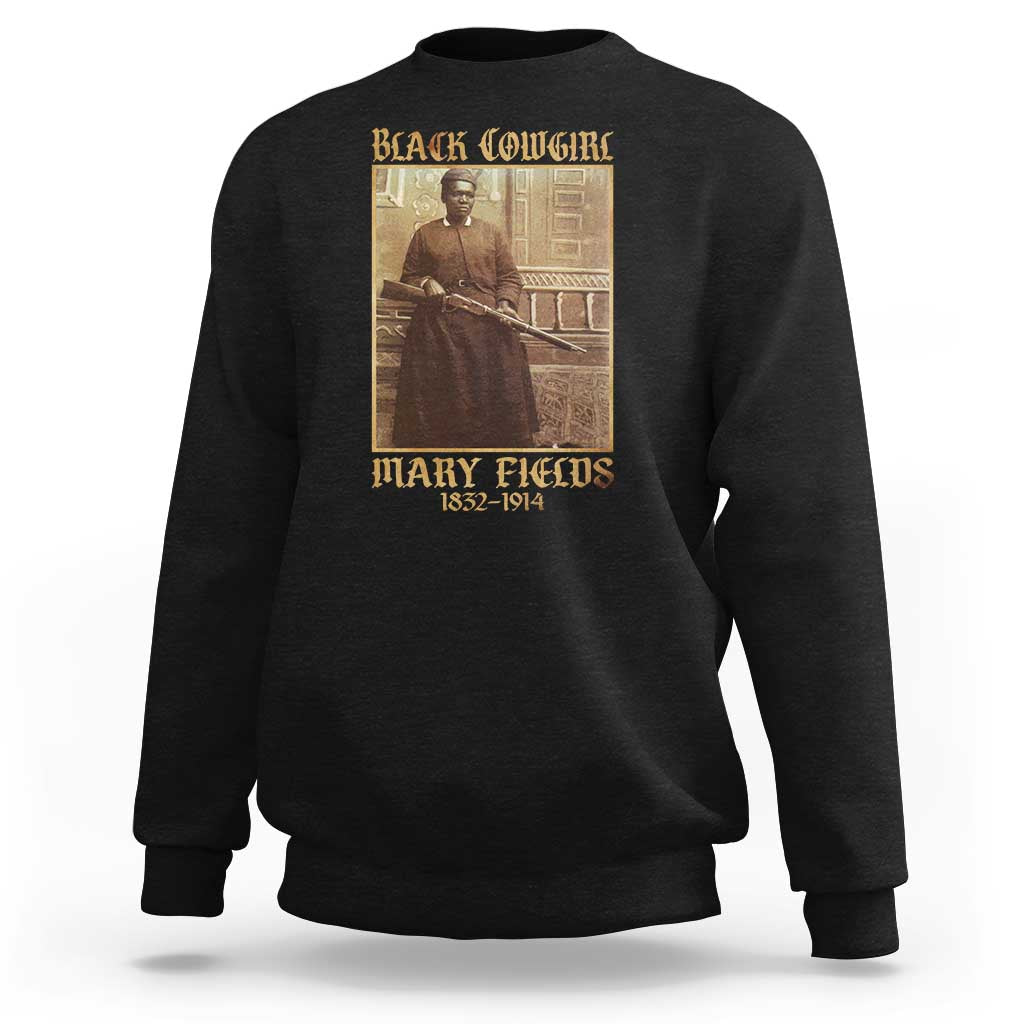 Mary Fields Black Cowgirl Sweatshirt Vintage African American Western Black History - Wonder Print Shop