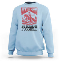 Christian Cowboy Sweatshirt Vintage Christian All Things Are Possible Encouraging Bible Verse