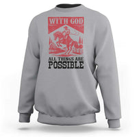 Christian Cowboy Sweatshirt Vintage Christian All Things Are Possible Encouraging Bible Verse