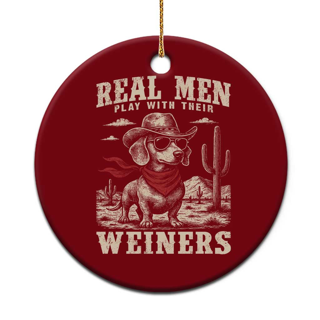 Funny Dachshund Cowboy Ceramic Ornament Real Men Play With Their Weiners - Wonder Print Shop