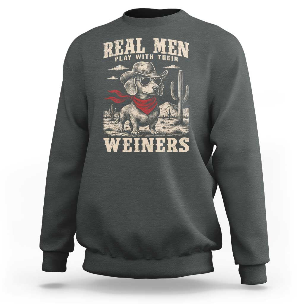 Funny Dachshund Cowboy Sweatshirt Real Men Play With Their Weiners - Wonder Print Shop