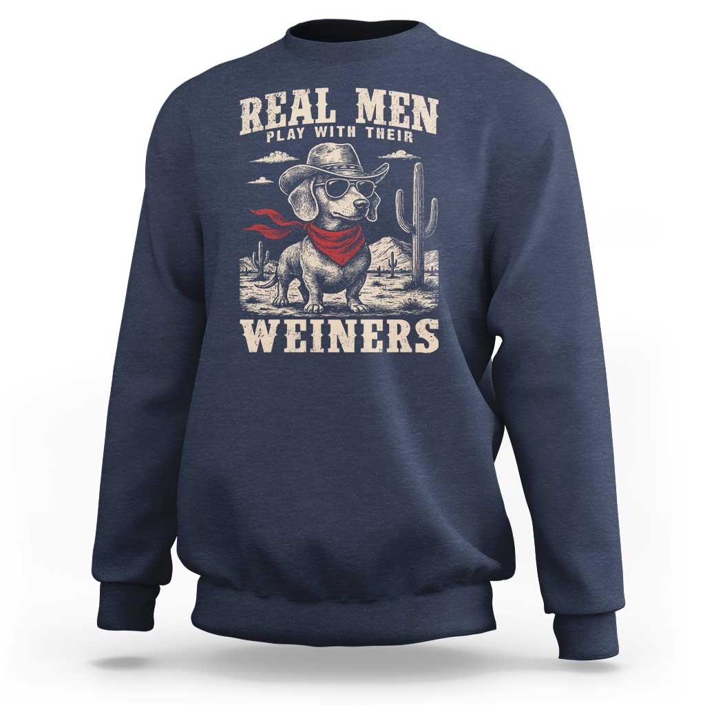 Funny Dachshund Cowboy Sweatshirt Real Men Play With Their Weiners - Wonder Print Shop