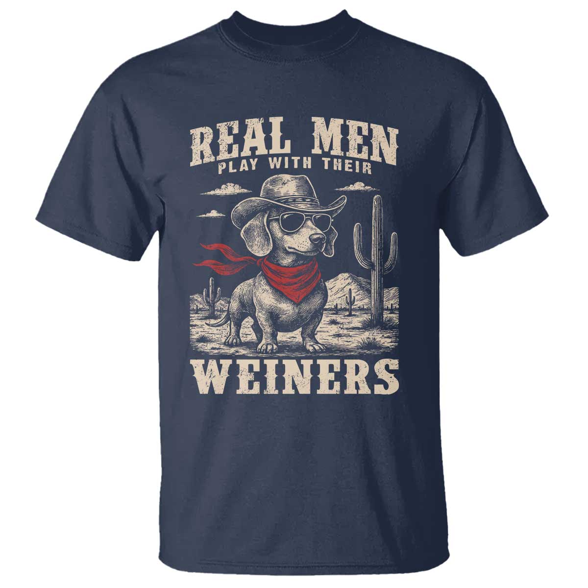 Funny Dachshund Cowboy T Shirt Real Men Play With Their Weiners - Wonder Print Shop