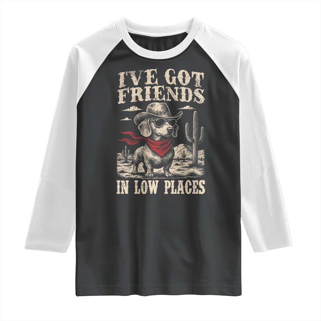 Funny Dachshund Cowboy Raglan Shirt Ive Got Friends In Low Places - Wonder Print Shop