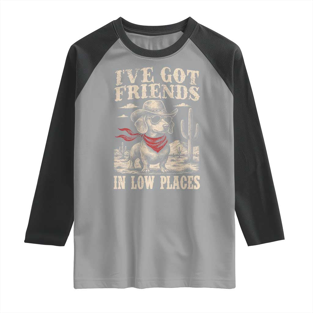 Funny Dachshund Cowboy Raglan Shirt Ive Got Friends In Low Places - Wonder Print Shop