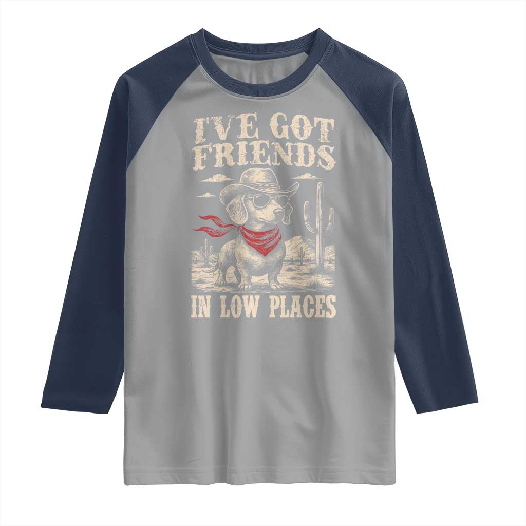 Funny Dachshund Cowboy Raglan Shirt Ive Got Friends In Low Places - Wonder Print Shop