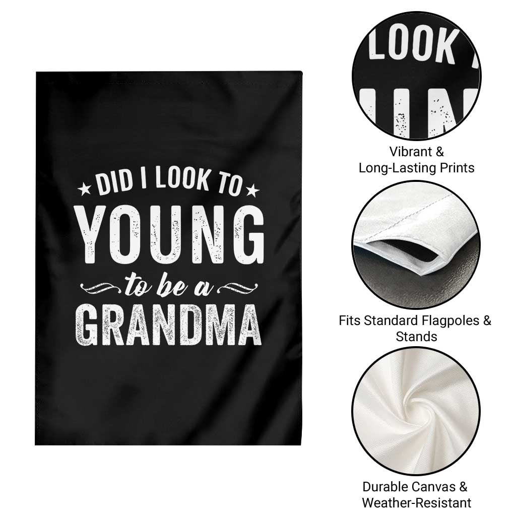 Funny Grandma Garden Flag Did I Look Too Young To Be A Grandma - Wonder Print Shop