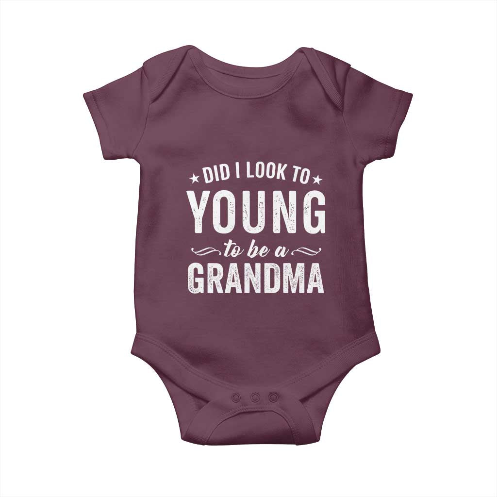 Funny Grandma Baby Onesie Did I Look Too Young To Be A Grandma - Wonder Print Shop