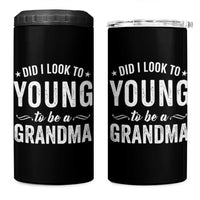 Funny Grandma 4 in 1 Can Cooler Tumbler Did I Look Too Young To Be A Grandma - Wonder Print Shop