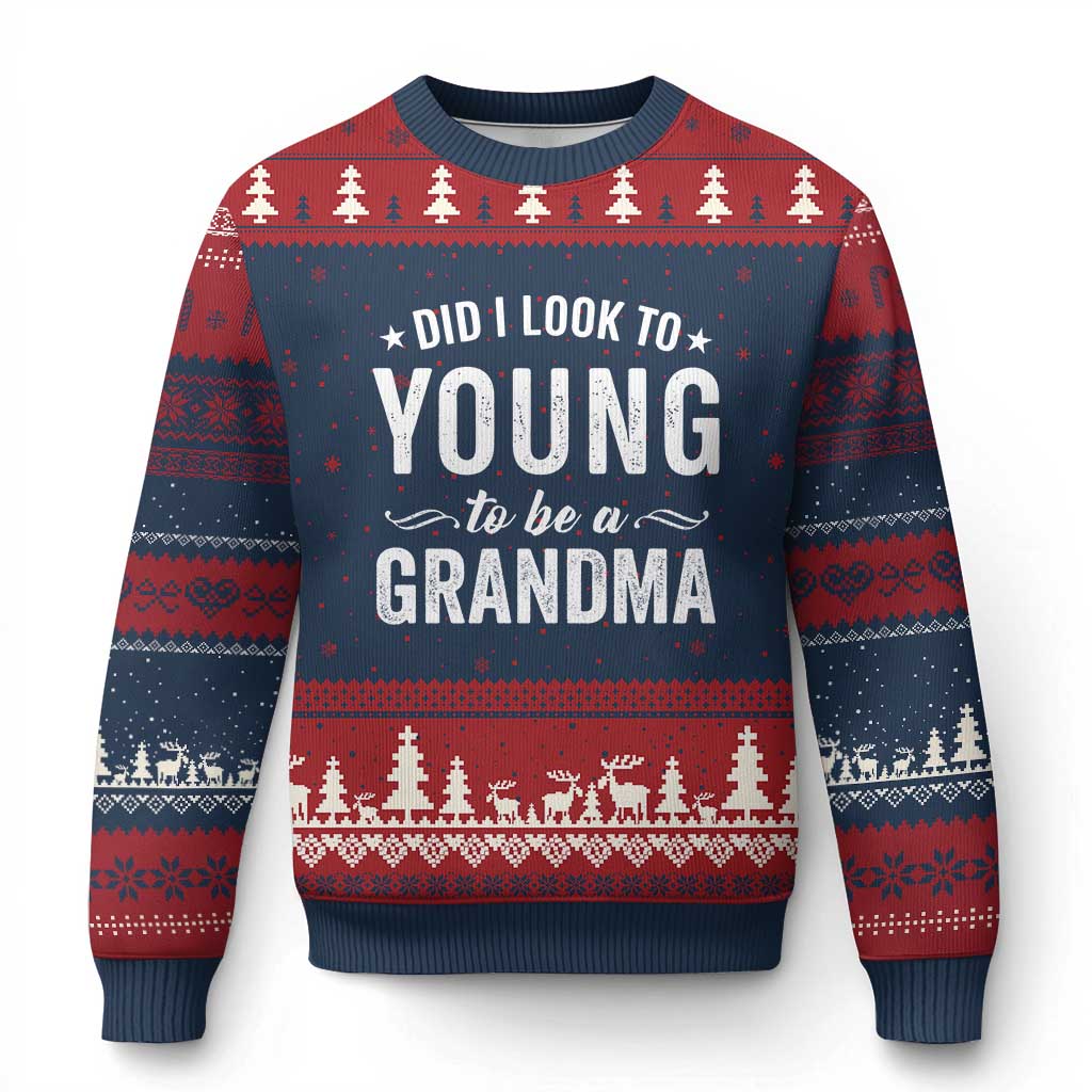 Funny Grandma Ugly Christmas Sweater Did I Look Too Young To Be A Grandma - Wonder Print Shop