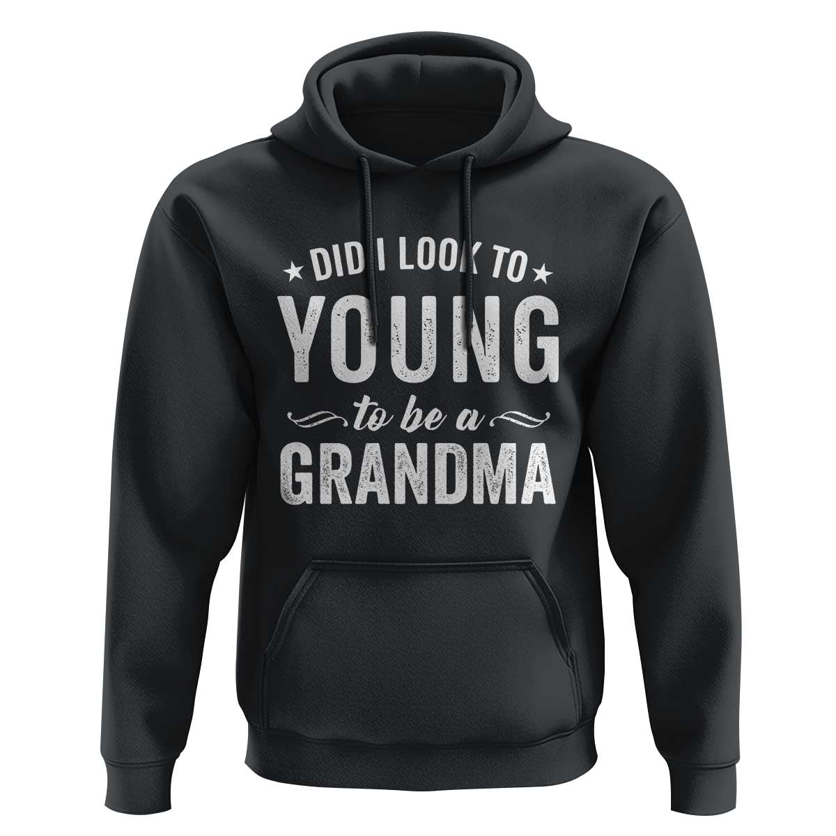 Funny Grandma Hoodie Did I Look Too Young To Be A Grandma - Wonder Print Shop