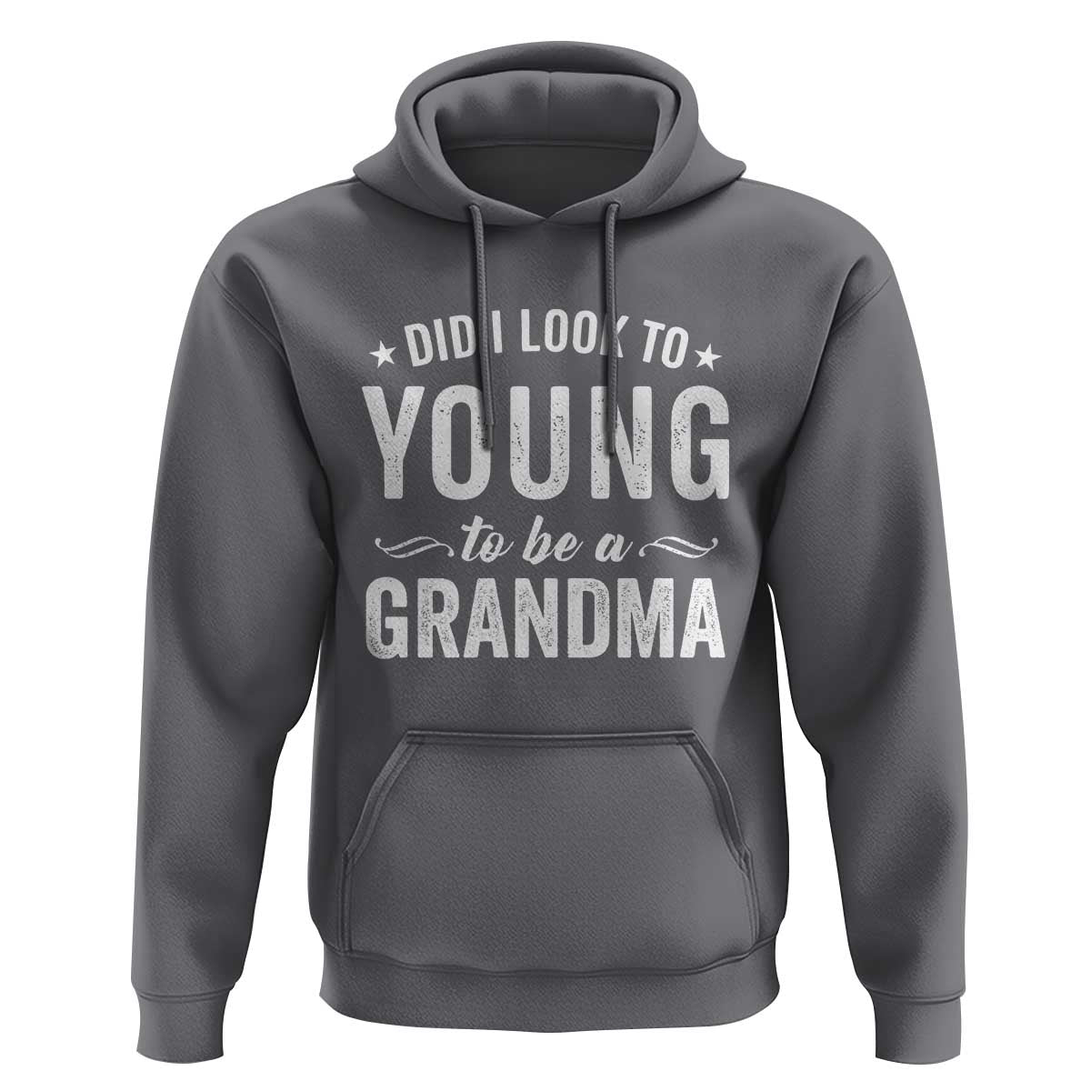 Funny Grandma Hoodie Did I Look Too Young To Be A Grandma - Wonder Print Shop