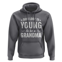Funny Grandma Hoodie Did I Look Too Young To Be A Grandma - Wonder Print Shop
