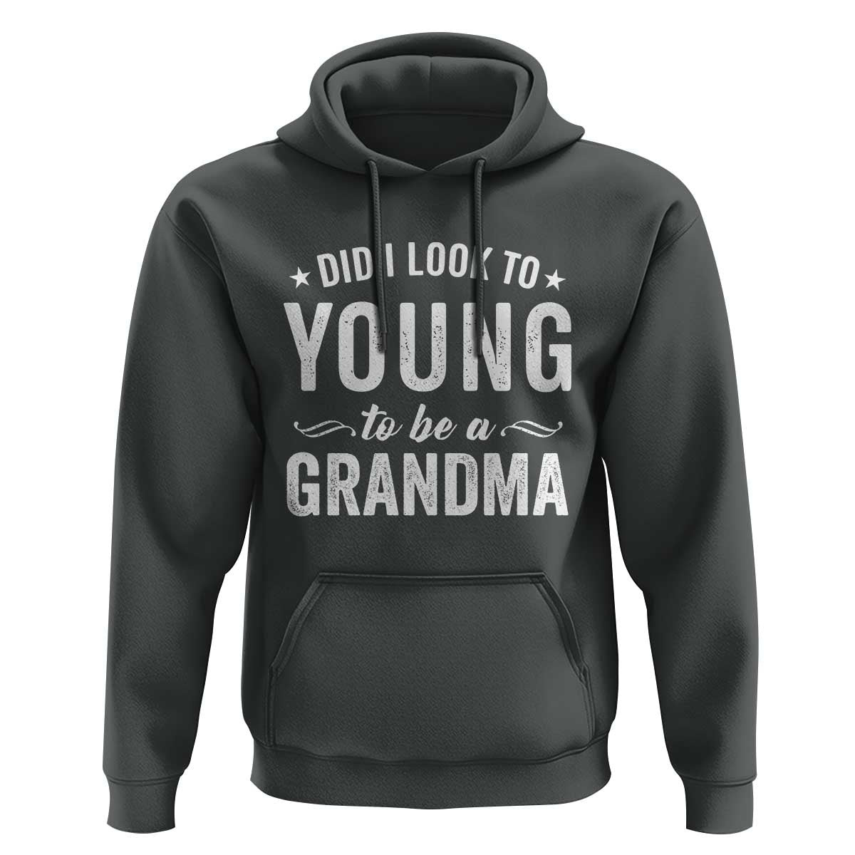 Funny Grandma Hoodie Did I Look Too Young To Be A Grandma - Wonder Print Shop