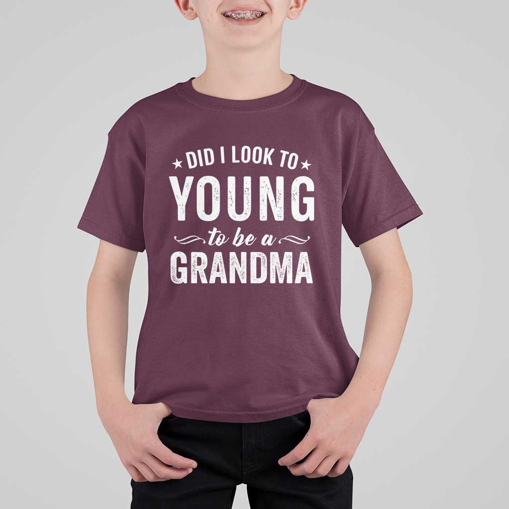 Funny Grandma T Shirt For Kid Did I Look Too Young To Be A Grandma - Wonder Print Shop