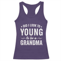 Funny Grandma Racerback Tank Top Did I Look Too Young To Be A Grandma - Wonder Print Shop