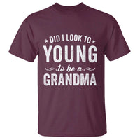 Funny Grandma T Shirt Did I Look Too Young To Be A Grandma - Wonder Print Shop