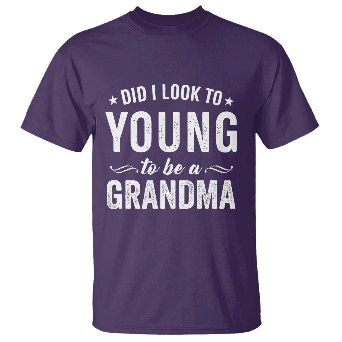 Funny Grandma T Shirt Did I Look Too Young To Be A Grandma - Wonder Print Shop