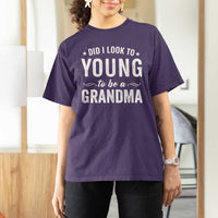Funny Grandma T Shirt For Women Did I Look Too Young To Be A Grandma - Wonder Print Shop