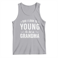 Funny Grandma Tank Top Did I Look Too Young To Be A Grandma - Wonder Print Shop