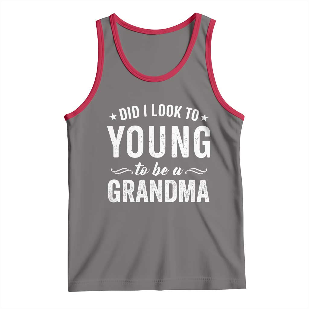 Funny Grandma Tank Top Did I Look Too Young To Be A Grandma - Wonder Print Shop