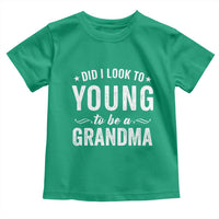 Funny Grandma Toddler T Shirt Did I Look Too Young To Be A Grandma - Wonder Print Shop